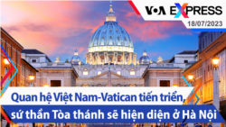 Quan hệ Việt Nam-Vatican tiến triển, sứ thần Tòa thánh sẽ hiện diện ở Hà Nội | Truyền hình VOA 18/7/23